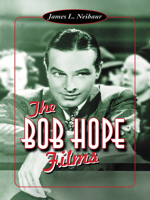 Title details for The Bob Hope Films by James L. Neibaur - Available